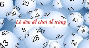Cách chơi lô dàn đề dễ trúng